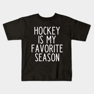 Hockey is my Favorite Season - funny hockey fan gift Kids T-Shirt